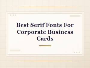 Best Serif Fonts for Corporate Business Cards | Bold Professional Picks