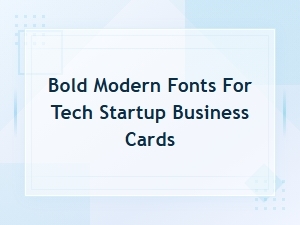 Bold Modern Fonts for Tech Startup Business Cards