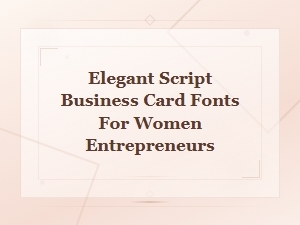 Elegant Script Business Card Fonts for Women Entrepreneurs