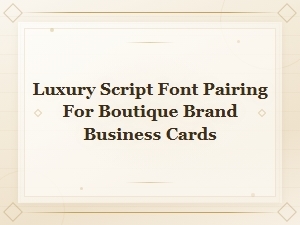 Luxury Script Font Pairing for Boutique Brand Business Cards