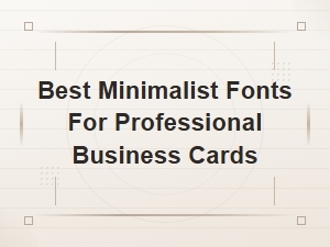 Best Minimalist Fonts for Professional Business Cards