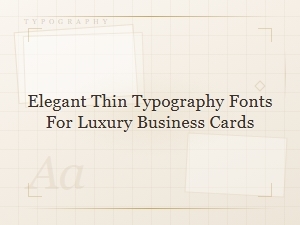 Elegant Thin Typography Fonts for Luxury Business Cards | Minimalist Clean Designs