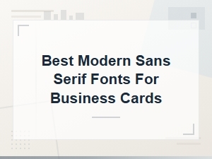 Best Modern Sans Serif Fonts for Business Cards in 2024