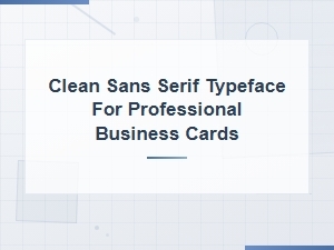Clean Sans Serif Fonts for Professional Business Cards