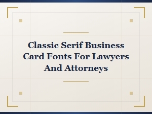 Classic Serif Business Card Fonts for Lawyers and Attorneys