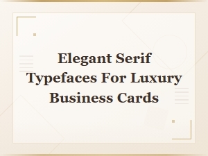 Top Elegant Serif Fonts for Luxury Business Cards