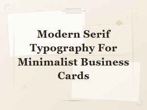 Modern Serif Fonts for Minimalist Business Cards